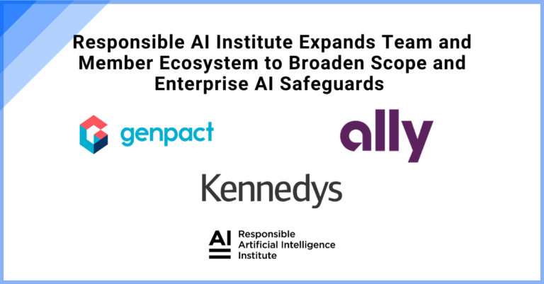 Responsible AI Institute Expands Team and Member Ecosystem to Broaden Scope and Enterprise AI Safeguards 