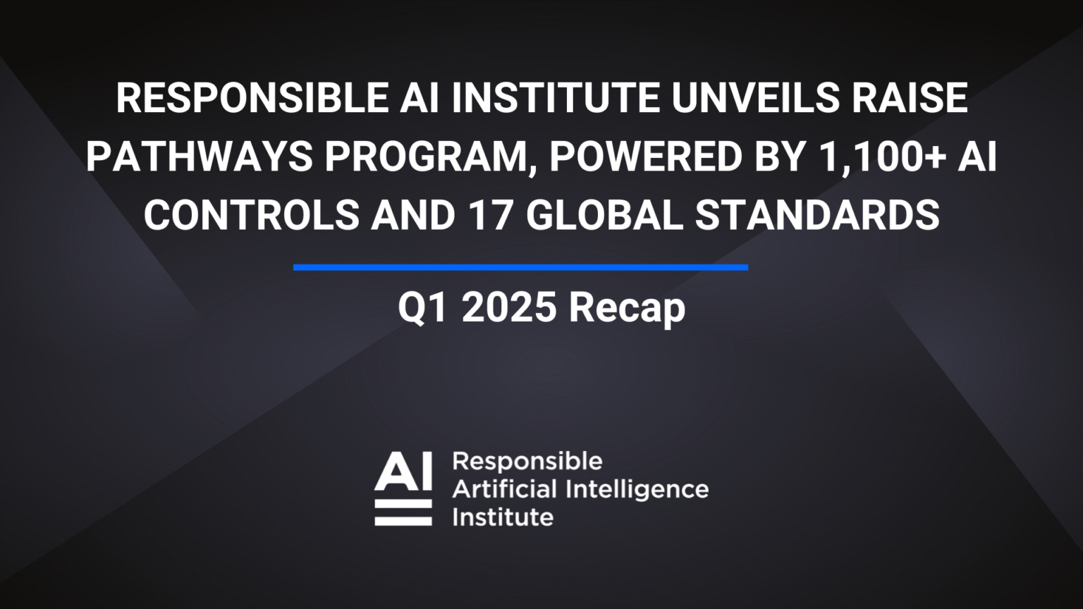 Responsible AI Institute Unveils RAISE Pathways Program, Powered by ...